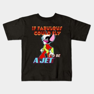 IF FABULOUS COULD FLY, I'D BE A JET Kids T-Shirt